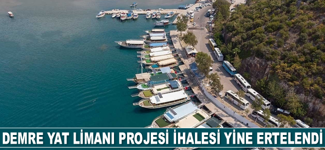 Demre Yat Limanı Projesi ihalesi yeniden ertelendi