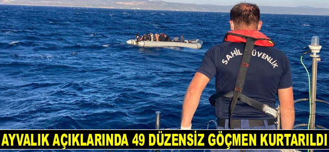 Ayvalık açıklarında 49 düzensiz göçmen kurtarıldı