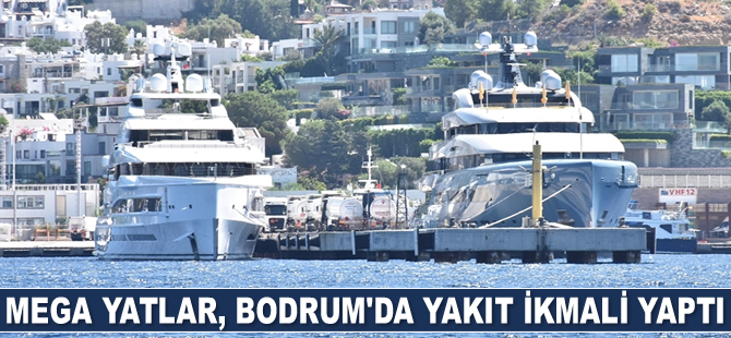 Mega yatlar, Bodrum'da yakıt ikmali yaptı