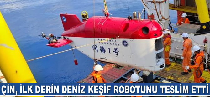 Çin, ilk derin deniz keşif robotunu teslim etti