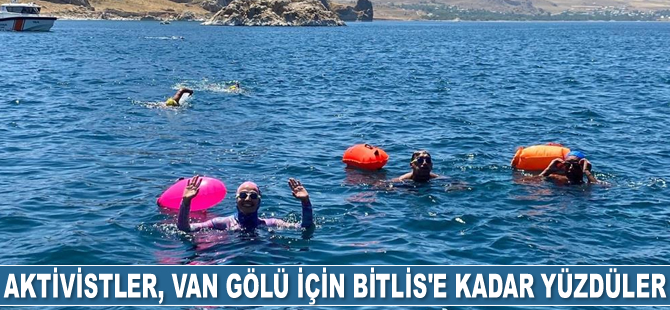 Aktivistler, Van Gölü için Bitlis’e kadar yüzdüler