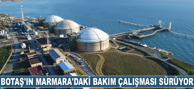 BOTAŞ’ın Marmara’daki bakım çalışması sürüyor