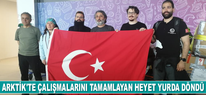 Arktik Okyanusu'nda çalışmalarını tamamlayan bilim heyeti yurda döndü