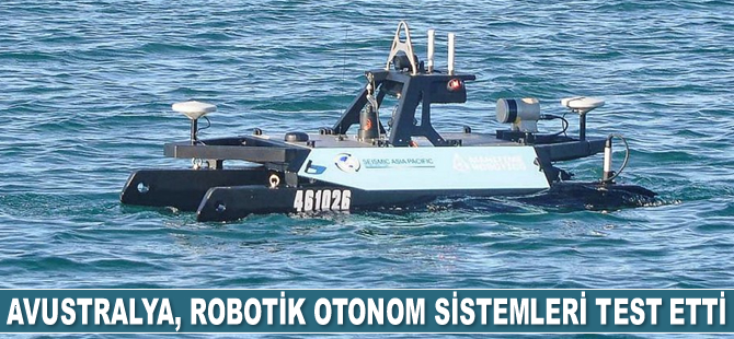 Avustralya, robotik otonom sistemleri test etti