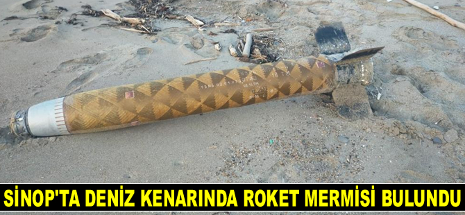 Sinop’ta deniz kenarında roket mermisi bulundu