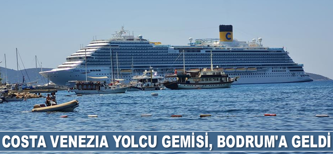 Costa Venezia yolcu gemisi, Bodrum’a geldi