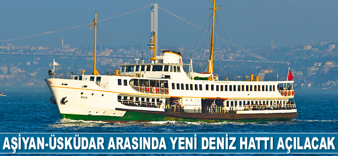 Aşiyan-Üsküdar arasında yeni deniz hattı açılacak