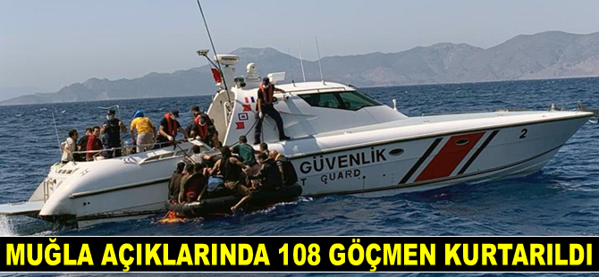 Muğla açıklarında 108 göçmen kurtarıldı