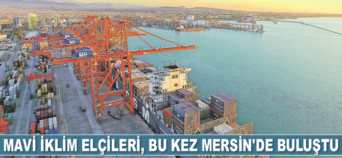 Mavi iklim elçileri, bu kez Mersin'de buluştu