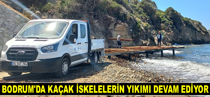 Bodrum’da kaçak iskelelerin yıkımı devam ediyor