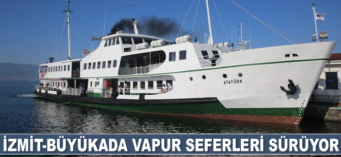 İzmit-Büyükada vapur seferleri devam ediyor