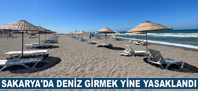 Sakarya'da olumsuz hava koşulları nedeniyle denize girmek yasaklandı