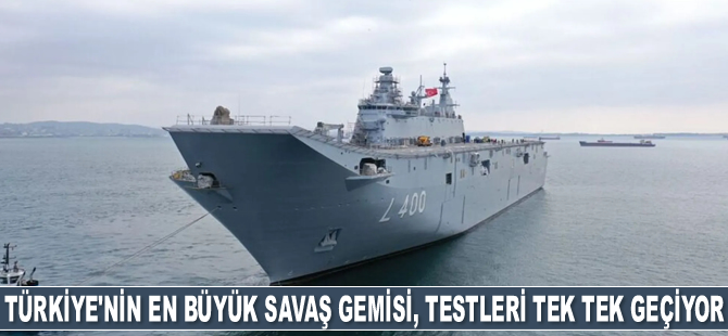 Türkiye'nin en büyük savaş gemisi TCG Anadolu, testleri birer birer geçiyor