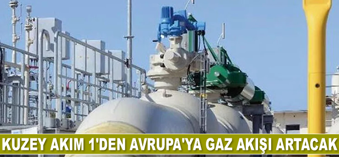 Kuzey Akım 1’den Avrupa’ya gaz akışı artacak