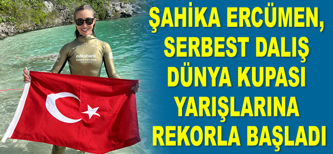 Şahika Ercümen, Serbest Dalış Dünya Kupası yarışlarına rekorla başladı