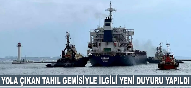 Odessa Limanı'ndan yola çıkan tahıl gemisiyle ilgili yeni duyuru yapıldı