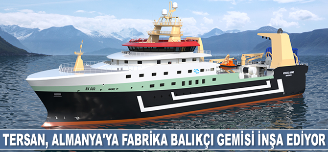 Tersan Tersanesi, Almanya'ya Jan Maria isimli fabrika balıkçı gemisi inşa ediyor