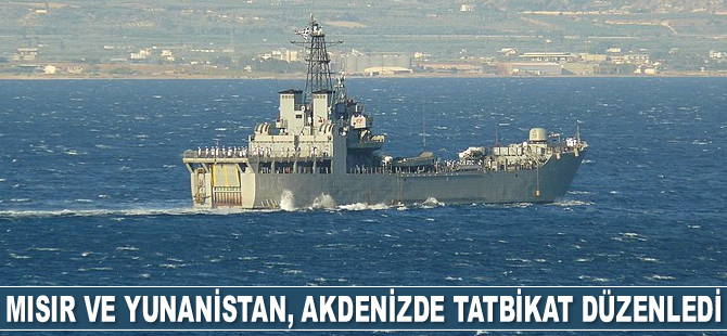 Mısır ve Yunanistan, Akdeniz’de ortak tatbikat düzenledi