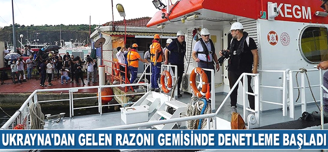 Ukrayna'dan gelen Razoni gemisindeki denetleme başladı