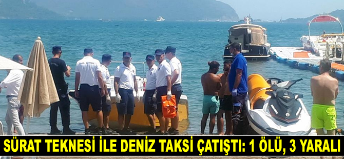 Marmaris’te sürat teknesi ile deniz taksi çatıştı: 1 ölü, 3 yaralı