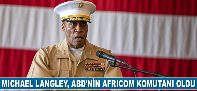 Michael Langley, ABD'nin AFRICOM Komutanı oldu