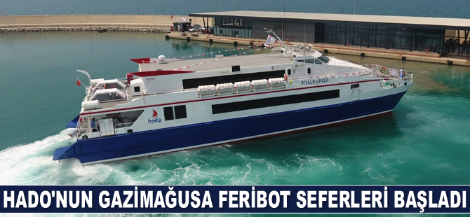 HADO'nun Gazimağusa feribot seferleri başladı