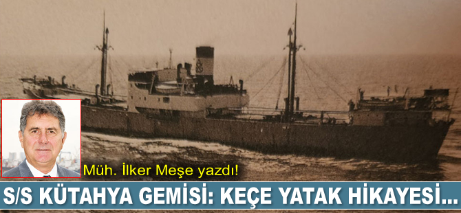 Müh. İlker Meşe yazdı: S/S Kütahya gemisi: Keçe yatak hikayesi…