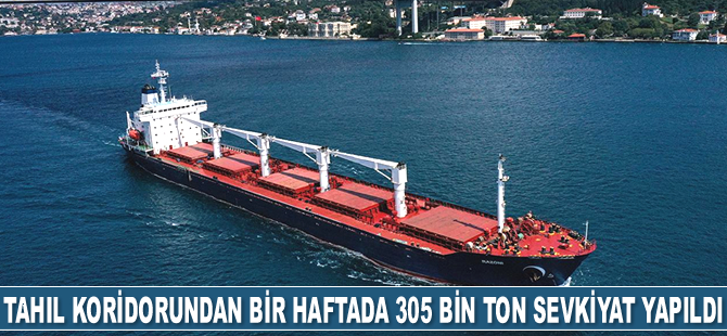 Tahıl koridorundan bir haftada 305 bin ton sevkiyat yapıldı