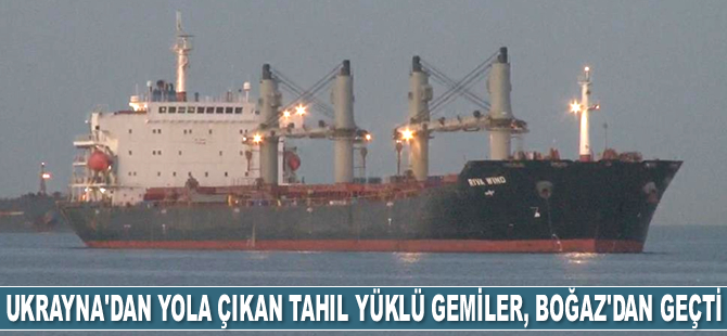 Ukrayna’dan yola çıkan tahıl yüklü ‘Glory’ ve ‘Riva Wind’ gemileri, İstanbul Boğazı’ndan geçti