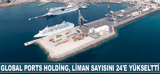 Global Ports Holding, liman sayısını 24’e yükseltti