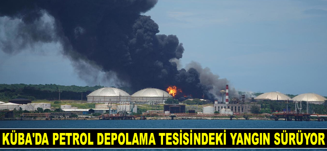 Küba'da petrol depolama tesisindeki yangın sürüyor