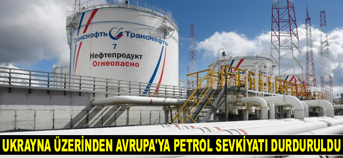 Rusya, Ukrayna üzerinden Avrupa'ya petrol sevkiyatını durdurdu