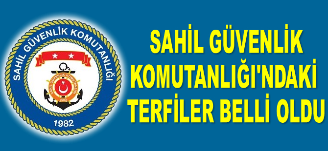 Sahil Güvenlik Komutanlığı’ndaki terfiler belli oldu