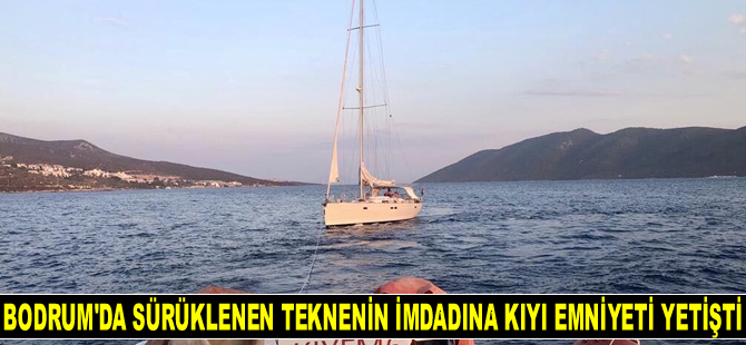 Bodrum'da sürüklenen teknenin imdadına Kıyı Emniyeti yetişti