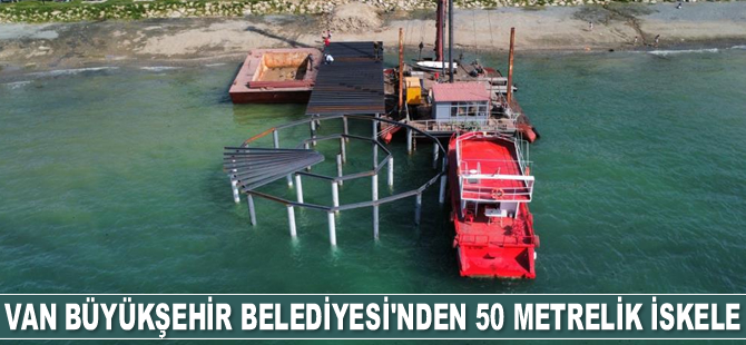 Van Büyükşehir Belediyesi, 50 metrelik iskele inşa ediyor