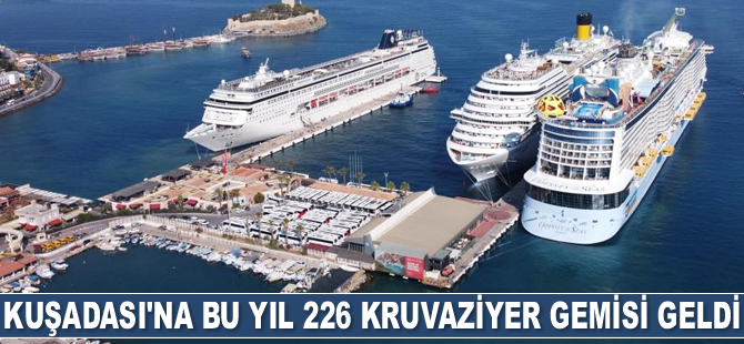 Kuşadası’na bu yıl 226 adet yolcu gemisi geldi