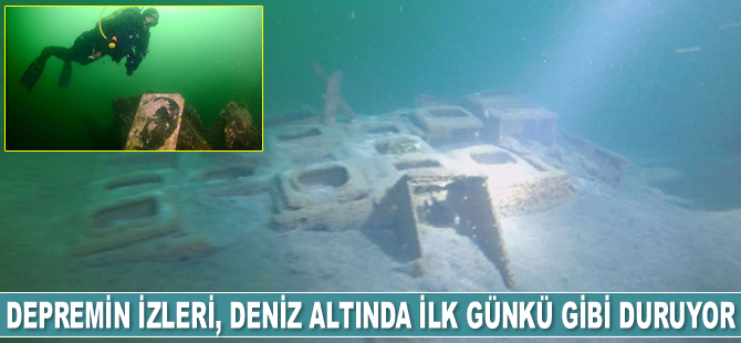 Depremin izleri, deniz altında ilk günkü gibi duruyor