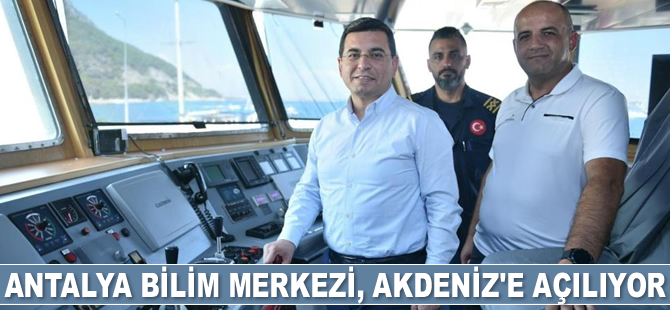 Antalya Bilim Merkezi, Akdeniz’e açılıyor