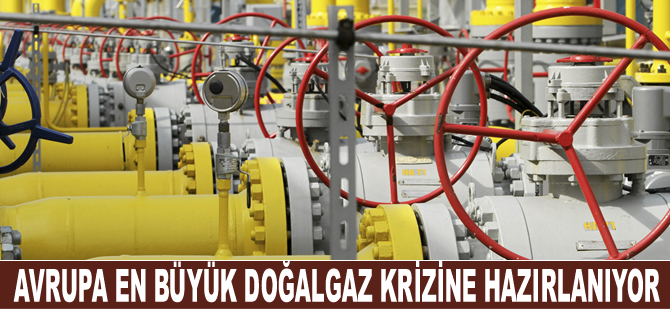 Avrupa, tarihin en büyük doğal gaz krizlerinden birine hazırlanıyor