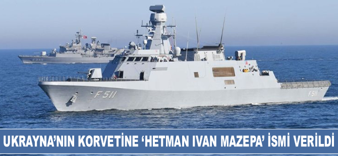 Ukrayna’nın İlk Ada Sınıfı Korvetine ‘Hetman Ivan Mazepa’ İsmi Verildi