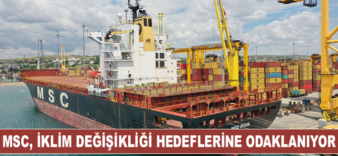 Gemicilik sektörünün devi MSC, iklim değişikliği hedeflerine odaklanıyor