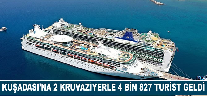 Kuşadası'na 2 kruvaziyerle 4 bin 827 turist geldi