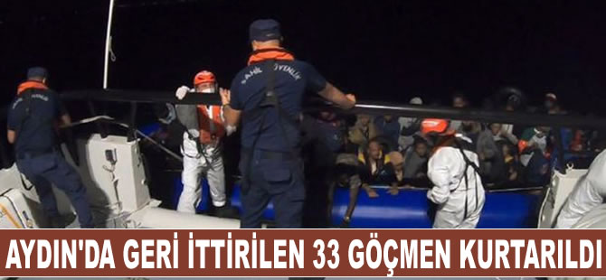 Aydın'da geri itilen 33 düzensiz göçmen kurtarıldı