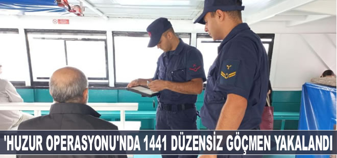 'Huzur Operasyonu'nda 1441 düzensiz göçmen yakalandı