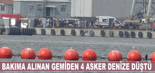 Bakıma alınan gemiden 4 asker denize düştü