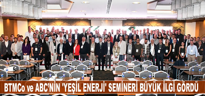 BTMCo ve ABC’nin Yeşil Enerji konulu semineri sektörden büyük ilgi gördü