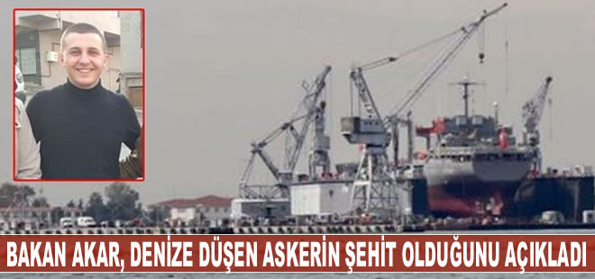 Bakan Akar, denize düşen askerin şehit olduğunu açıkladı