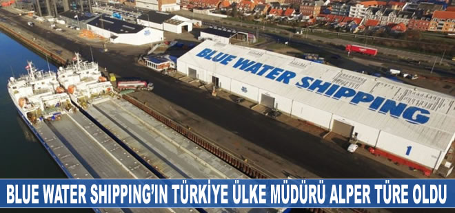 Blue Water Shipping’in Türkiye Ülke Müdürü Alper Türe oldu