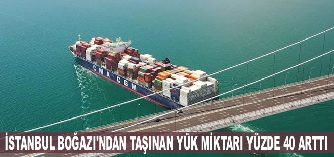 İstanbul Boğazı'ndan taşınan yük miktarı yüzde 40 arttı