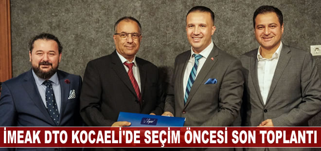 İMEAK DTO Kocaeli’den seçim öncesi son meclis toplantısı